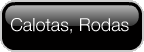 Calotas, Rodas