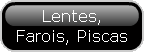 Lentes, Farois, Piscas